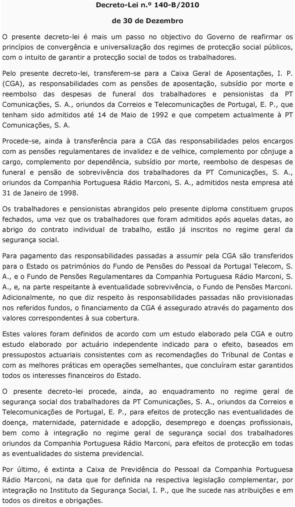 com o intuito de garantir a protecção social de todos os trabalhadores. Pe