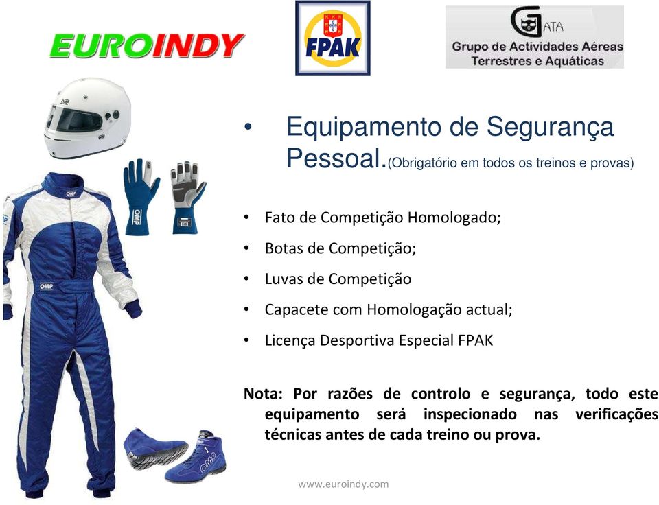 Competição; Luvas de Competição Capacete com Homologação actual; Licença Desportiva