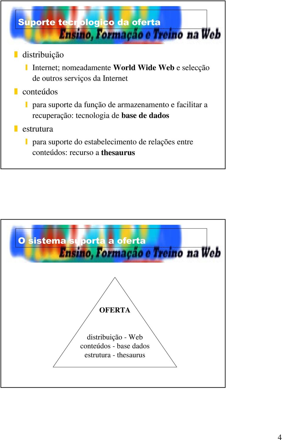 armazenamento e facilitar a recuperação: tecnologia de base de dados estrutura para