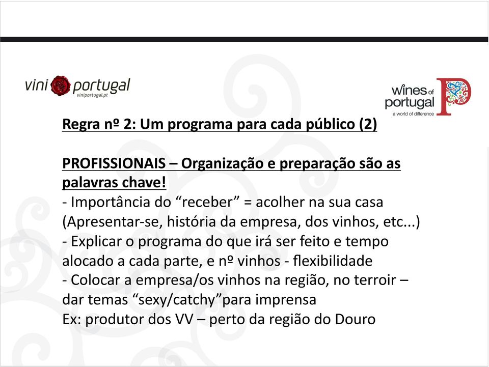 ..) - Explicar o programa do que irá ser feito e tempo alocado a cada parte, e nº vinhos - flexibilidade -