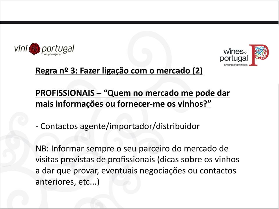 - Contactos agente/importador/distribuidor NB: Informar sempre o seu parceiro do