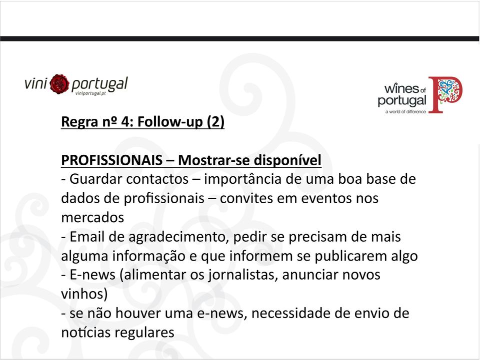 pedir se precisam de mais alguma informação e que informem se publicarem algo - E- news (alimentar os