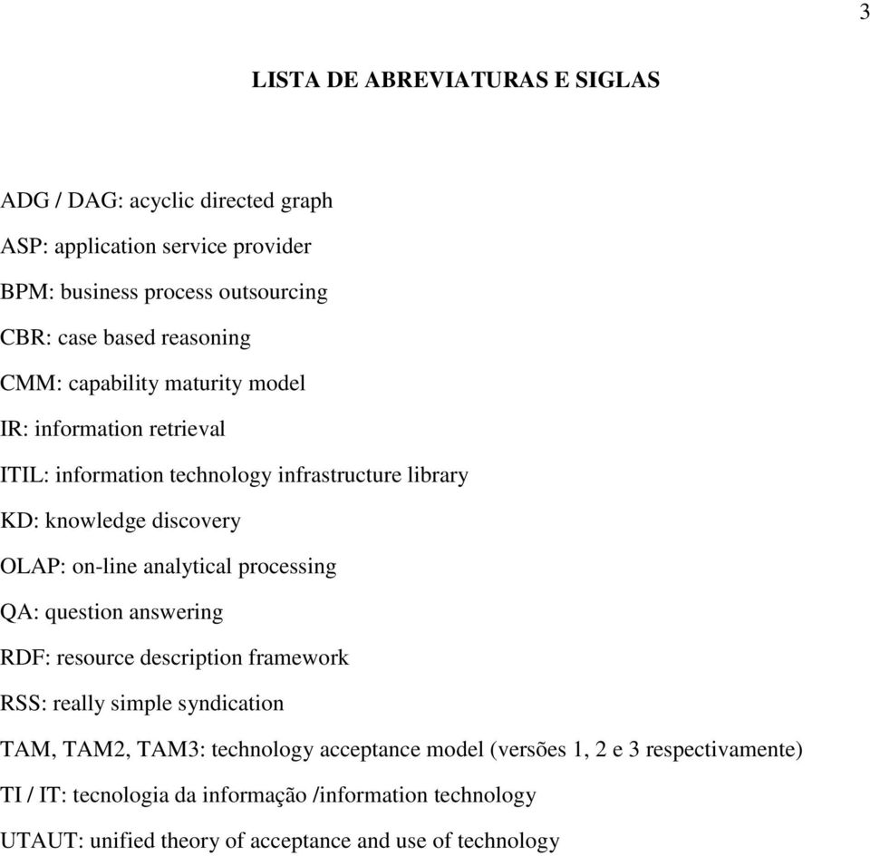 on-line analytical processing QA: question answering RDF: resource description framework RSS: really simple syndication TAM, TAM2, TAM3: technology