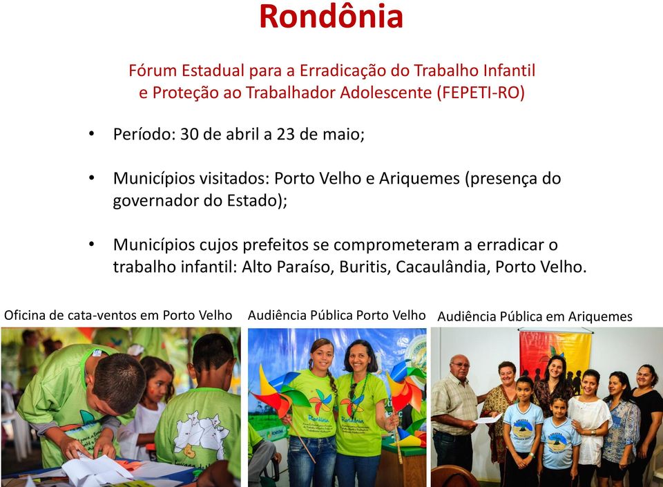 Estado); Municípios cujos prefeitos se comprometeram a erradicar o trabalho infantil: Alto Paraíso, Buritis,