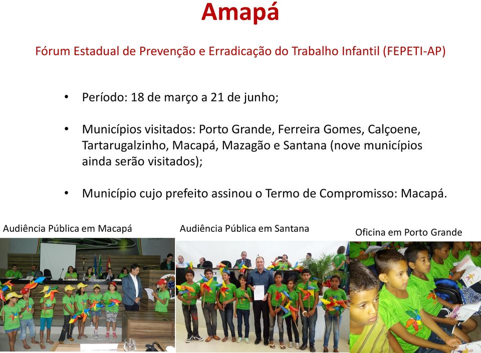 Mazagão e Santana (nove municípios ainda serão visitados); Município cujo prefeito assinou o Termo de