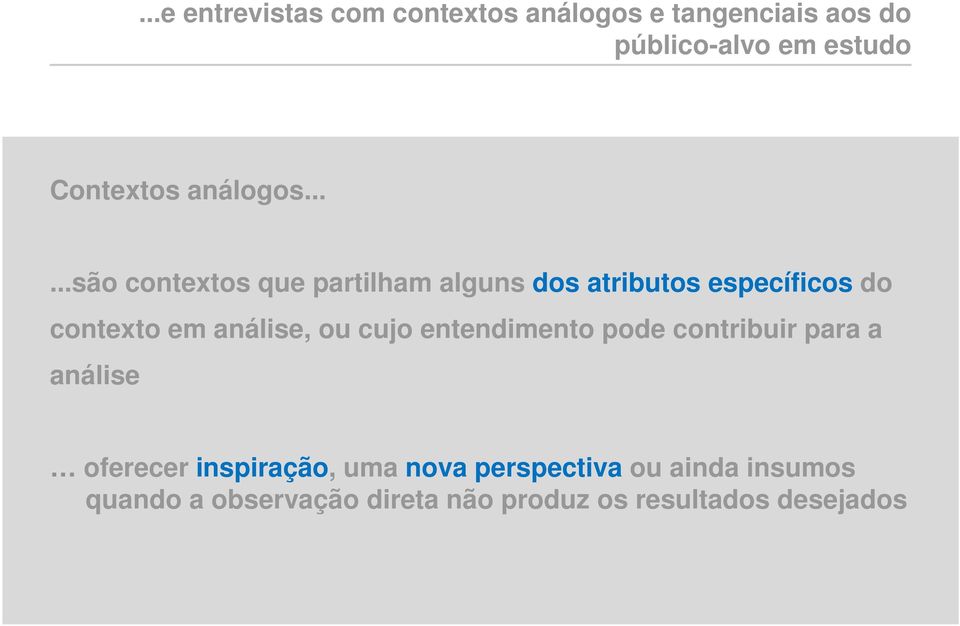 .....são contextos que partilham alguns dos atributos específicos do contexto em análise,