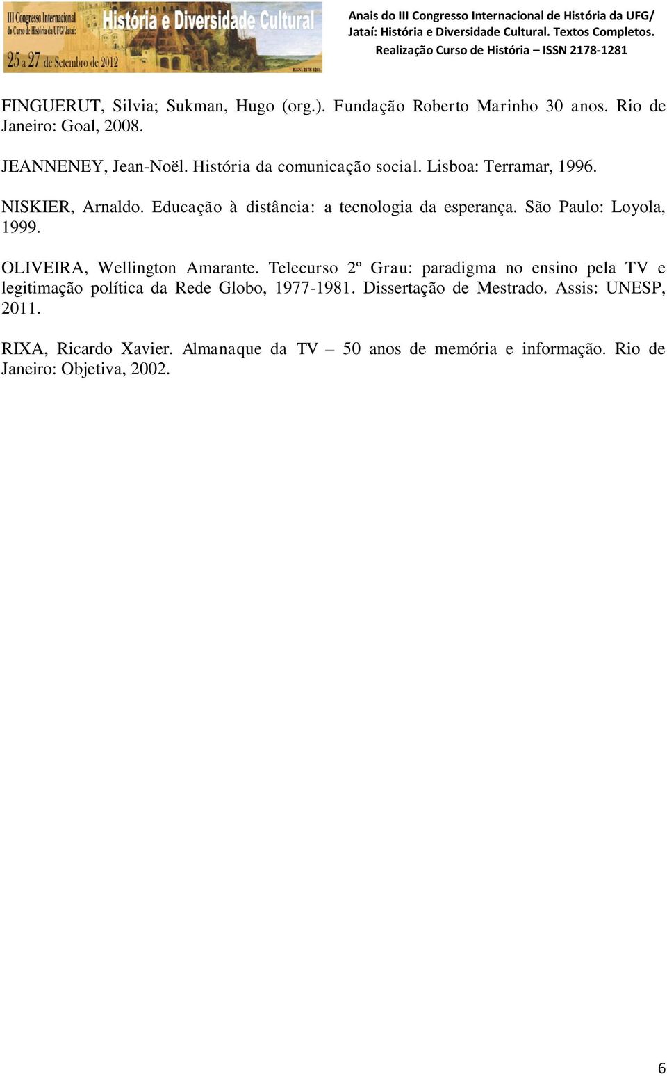 São Paulo: Loyola, 1999. OLIVEIRA, Wellington Amarante.