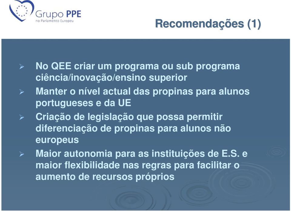 possa permitir diferenciação de propinas para alunos não europeus Maior autonomia para as