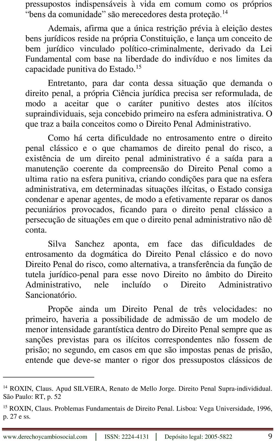 Fundamental com base na liberdade do indivíduo e nos limites da capacidade punitiva do Estado.