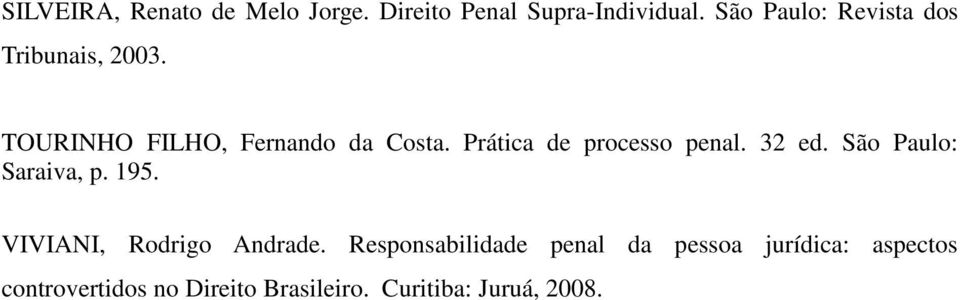 Prática de processo penal. 32 ed. São Paulo: Saraiva, p. 195.