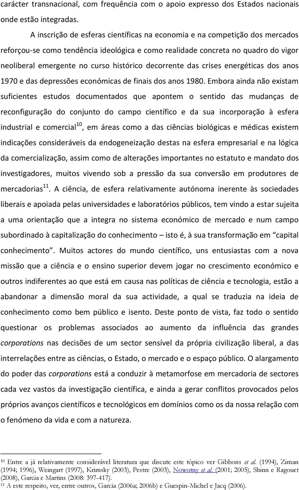 decorrente das crises energéticas dos anos 1970 e das depressões económicas de finais dos anos 1980.