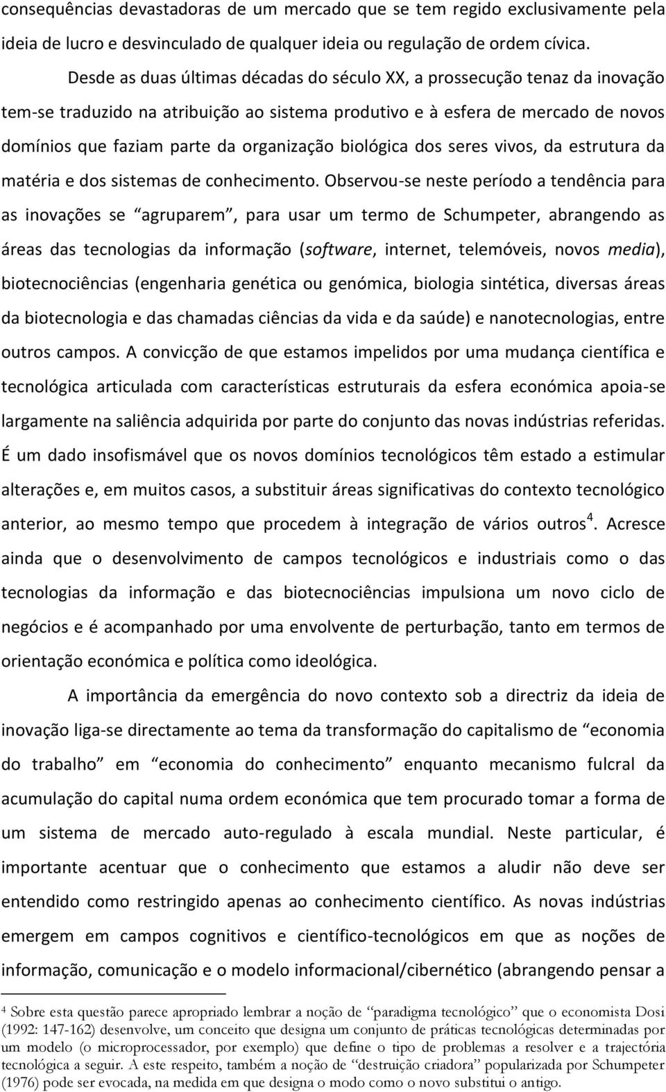 biológica dos seres vivos, da estrutura da matéria e dos sistemas de conhecimento.