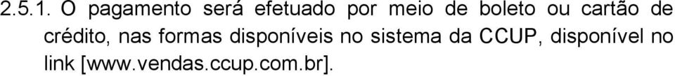 boleto ou cartão de crédito, nas formas