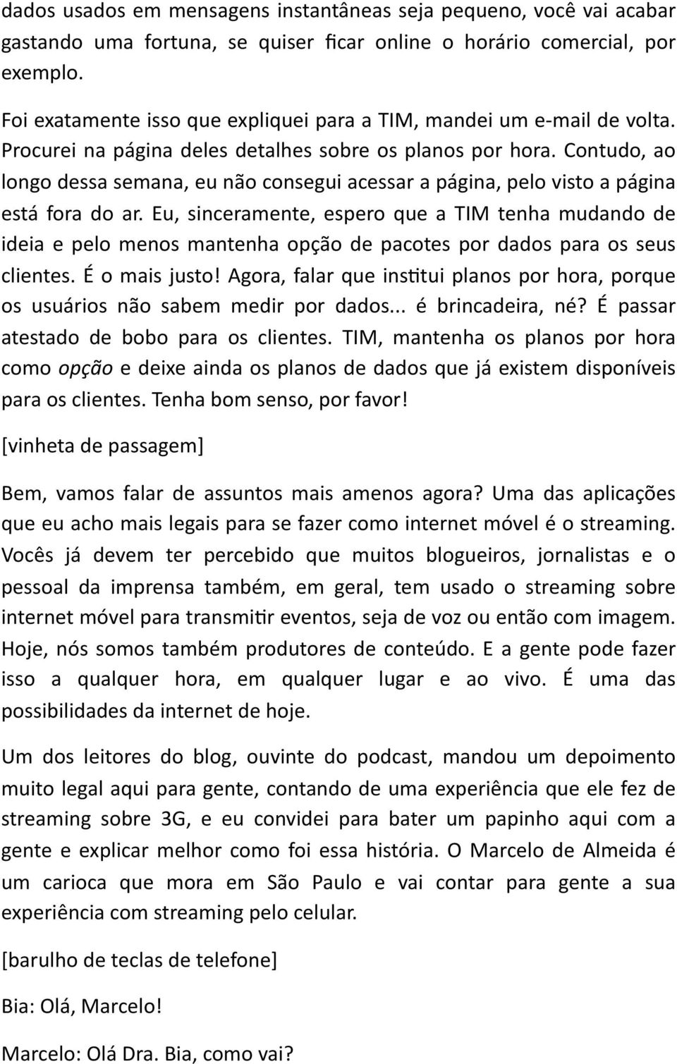 Contudo, ao longo dessa semana, eu não consegui acessar a página, pelo visto a página está fora do ar.