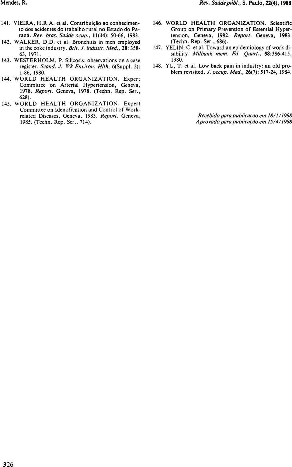 Expert Committee on Arterial Hypertension, Geneva, 1978. Report. Geneva, 1978. (Techn. Rep. Ser., 628). 145. WORLD HEALTH ORGANIZATION.