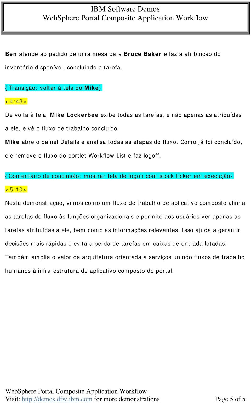 Mike abre o painel Details e analisa todas as etapas do fluxo. Como já foi concluído, ele remove o fluxo do portlet Workflow List e faz logoff.