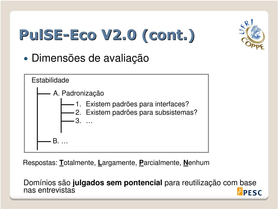 Existem padrões para subsistemas? 3. B.