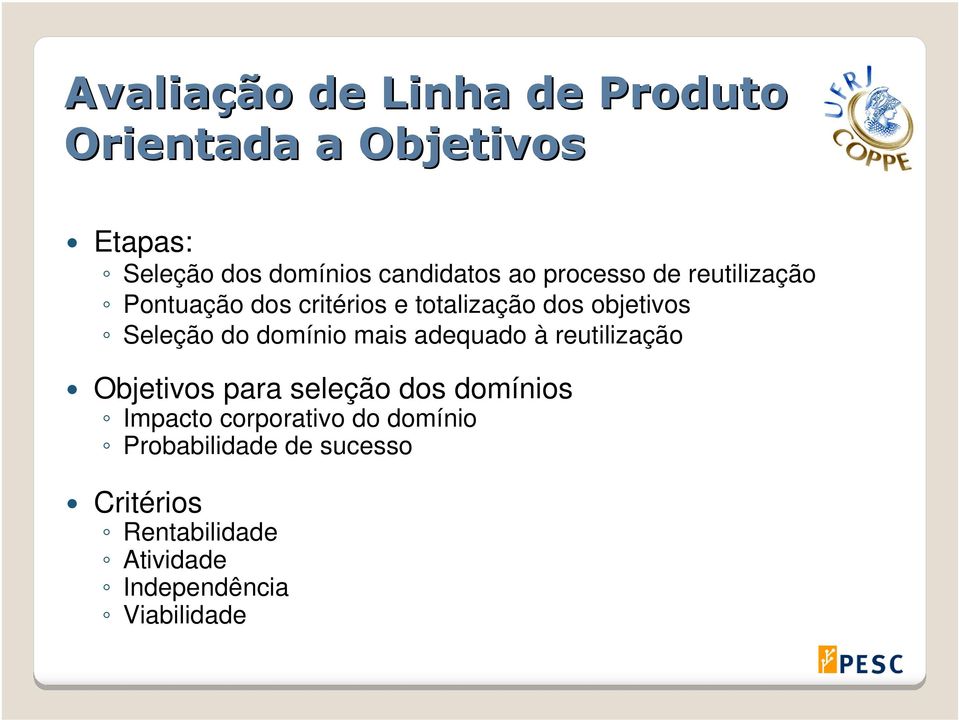 domínio mais adequado à reutilização Objetivos para seleção dos domínios Impacto corporativo