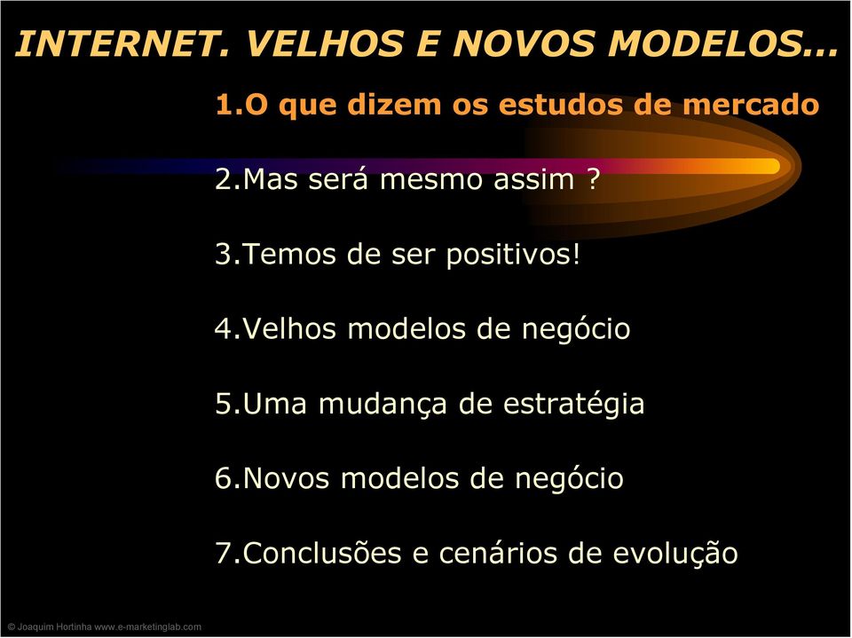 Temos de ser positivos! 4.Velhos modelos de negócio 5.