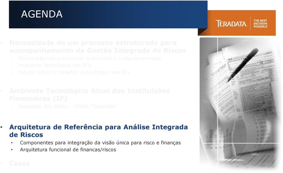 Tecnológico Atual das Instituições Financeiras (IF) Dispersão dos dados Efeito Spaghetti Arquitetura de Referência para