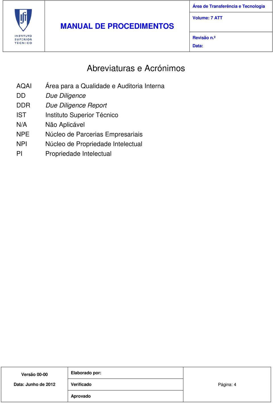 Superior Técnico Não Aplicável Núcleo de Parcerias Empresariais Núcleo de