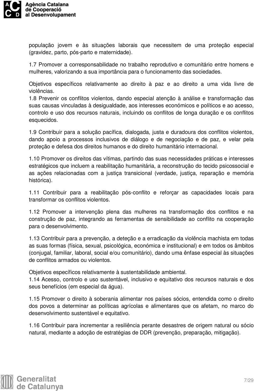 Objetivos específicos relativamente ao direito à paz e ao direito a uma vida livre de violências. 1.