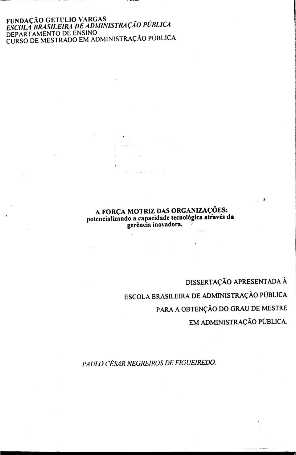 OTRIZ DAS ORGANIZAÇÕES: potencializando a capacidade tecnológica atfavés da gerência inovadora.