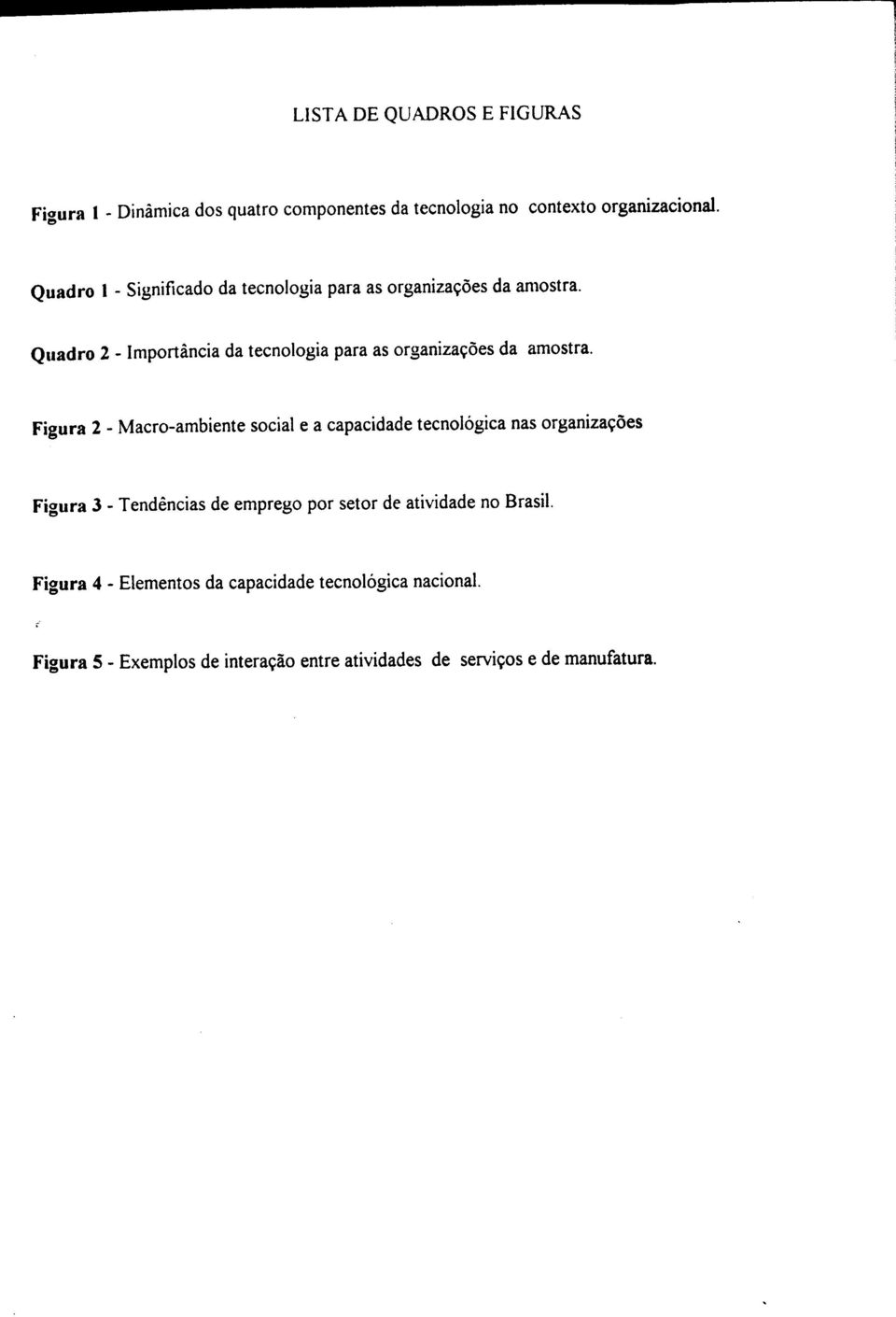 Quadro 2 - Importância da tecnologia para as organizações da amostra.