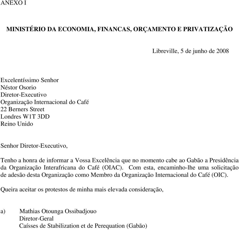 a Presidência da Organização Interafricana do Café (OIAC).