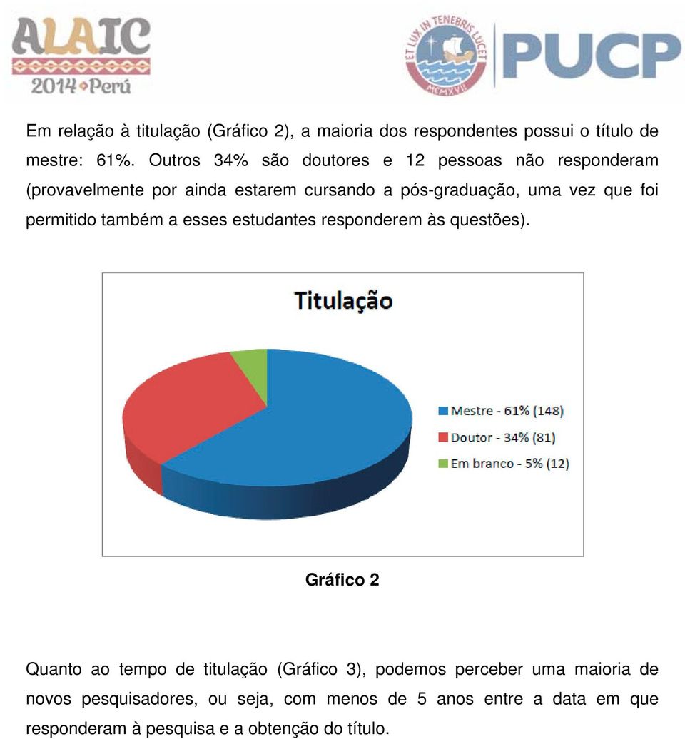 que foi permitido também a esses estudantes responderem às questões).