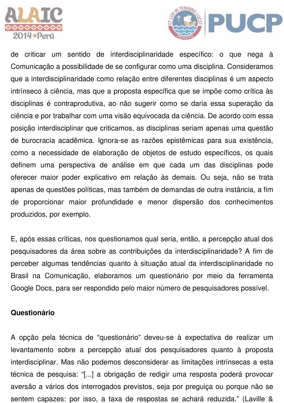 contraprodutiva, ao não sugerir como se daria essa superação da ciência e por trabalhar com uma visão equivocada da ciência.