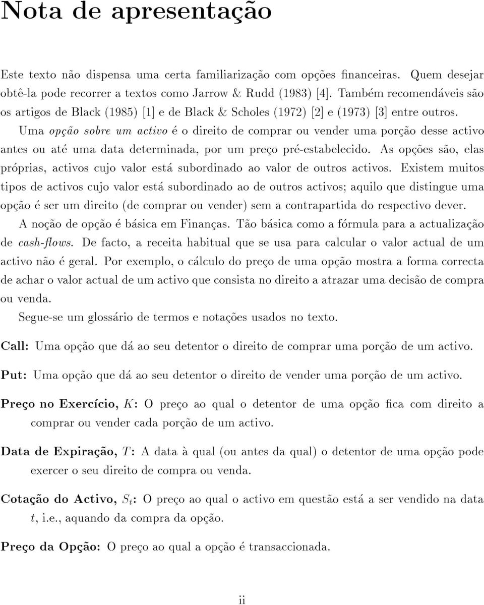 Quemdesejar Notadeapresentac~ao tiposdeactivoscujovalorestasubordinadoaodeoutrosactivos;aquiloquedistingueuma proprias,activoscujovalorestasubordinadoaovalordeoutrosactivos.