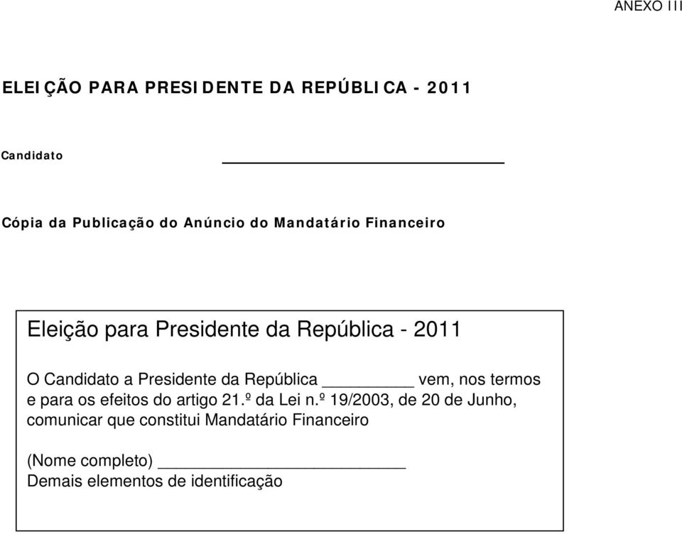 República vem, nos termos e para os efeitos do artigo 21.º da Lei n.