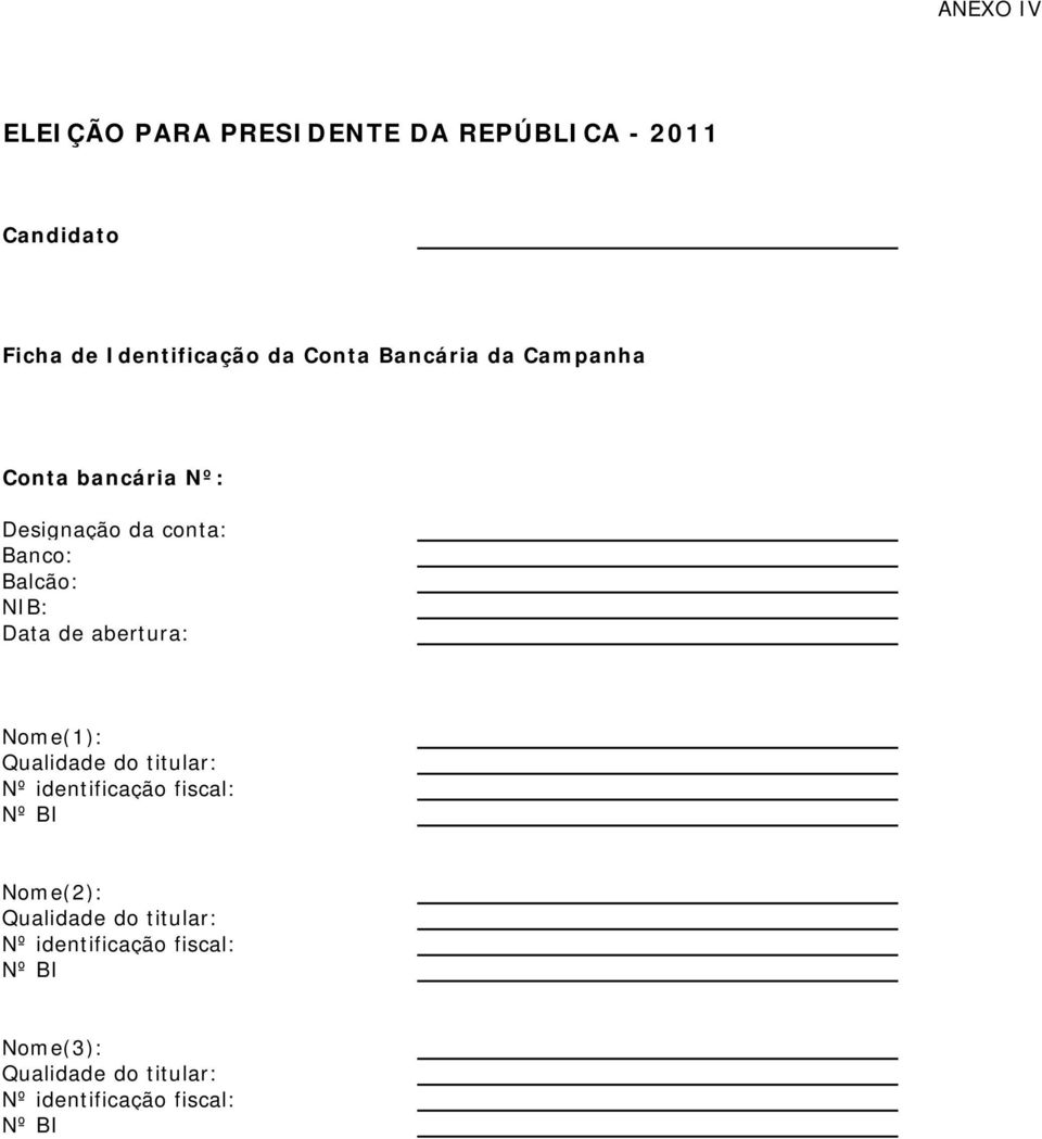 abertura: Nome(1): Qualidade do titular: Nº identificação fiscal: Nº BI Nome(2): Qualidade