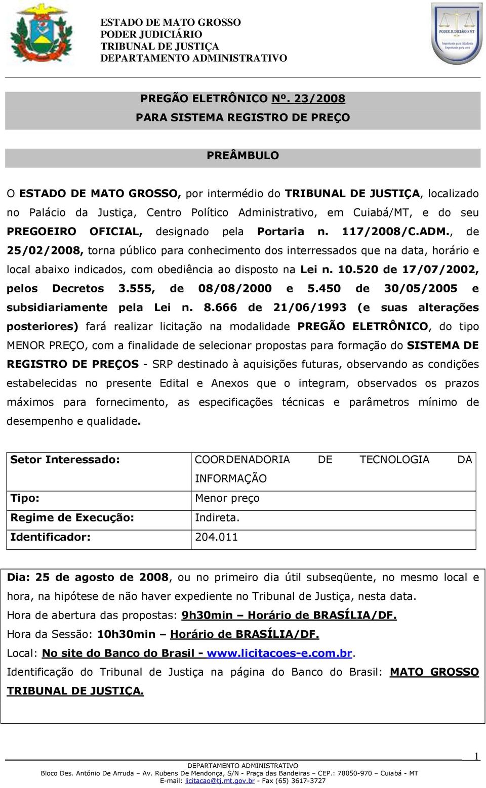 OFICIAL, designado pela Portaria n. 117/2008/C.ADM.