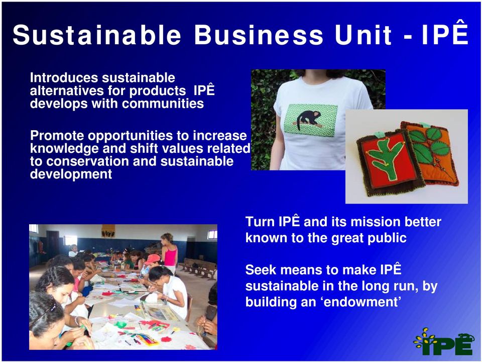 related to conservation and sustainable development Turn IPÊ and its mission better known