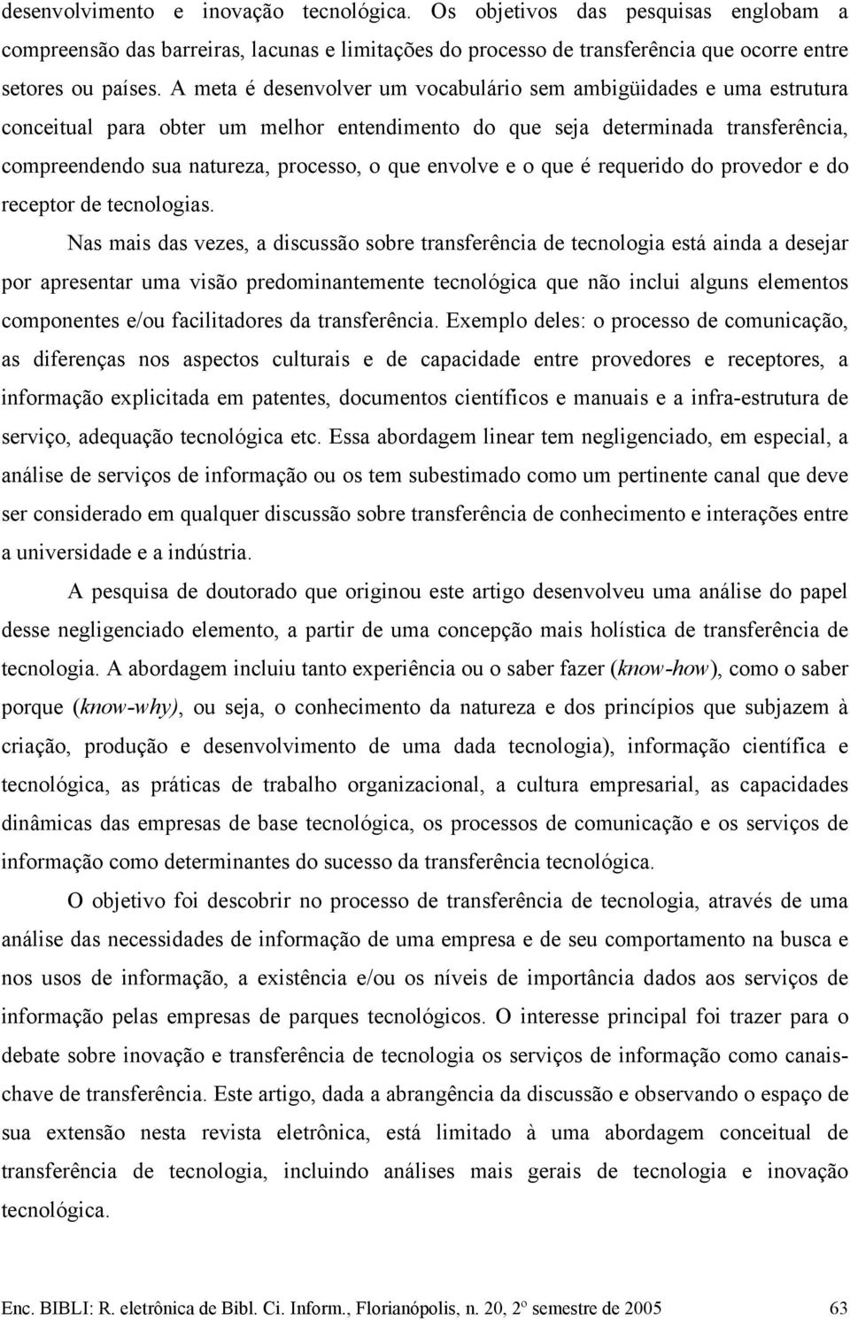 envolve e o que é requerido do provedor e do receptor de tecnologias.