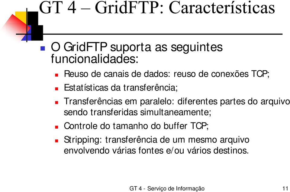 sendo transferidas simultaneamente; Controle do tamanho do buffer TCP; Stripping: