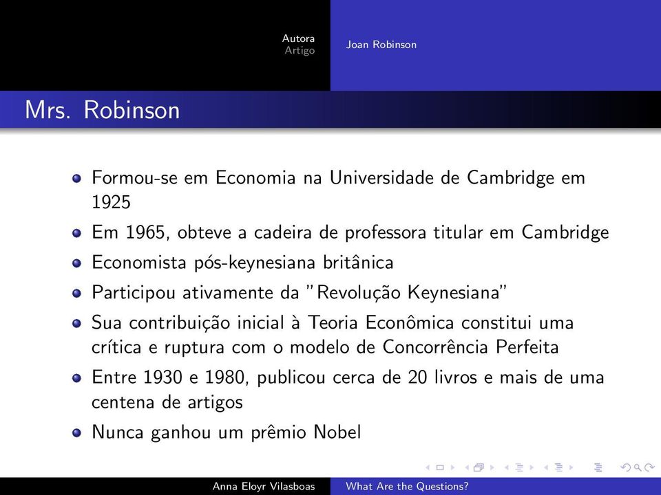 titular em Cambridge Economista pós-keynesiana britânica Participou ativamente da Revolução Keynesiana Sua