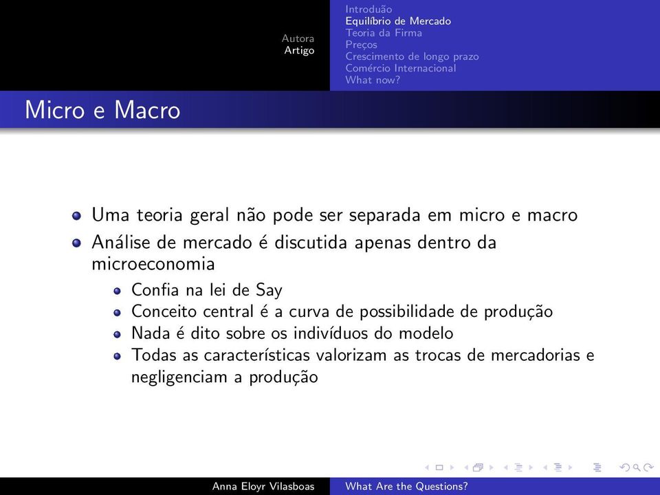 central é a curva de possibilidade de produção Nada é dito sobre os indivíduos do