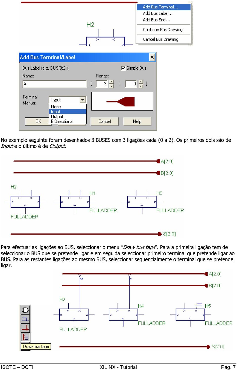 Para efectuar as ligações ao BUS, seleccionar o menu Draw bus taps.