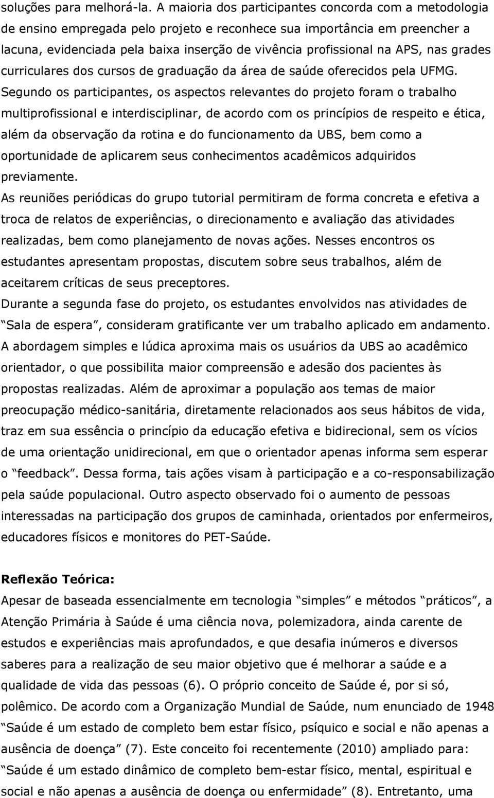 APS, nas grades curriculares dos cursos de graduação da área de saúde oferecidos pela UFMG.