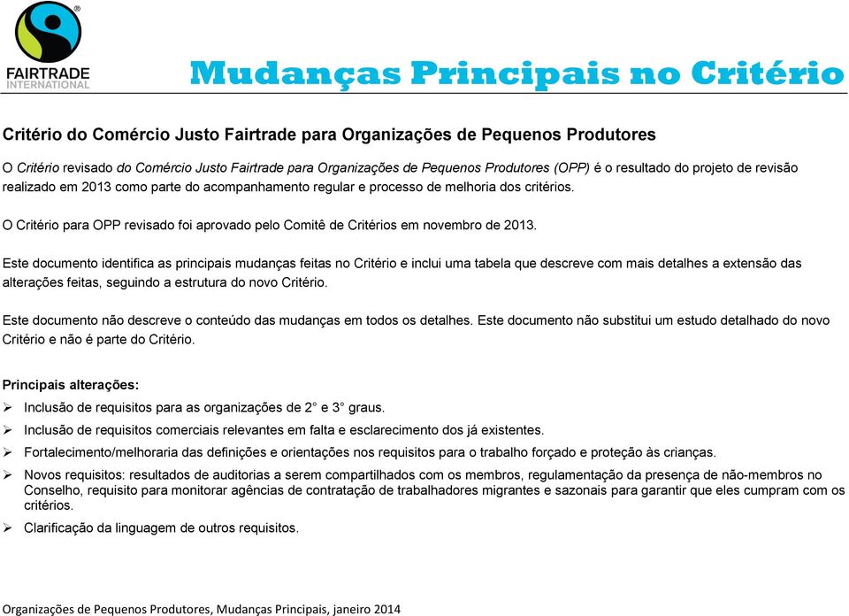 O Critério para OPP revisado foi aprovado pelo Comitê de Critérios em novembro de 2013.