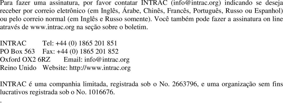 Inglês e Russo somente). Você também pode fazer a assinatura on line através de www.intrac.org na seção sobre o boletim.