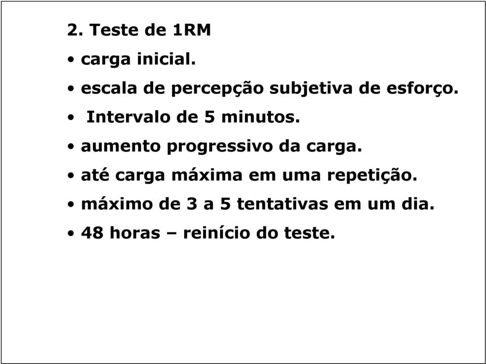 Intervalo de 5 minutos. aumento progressivo da carga.