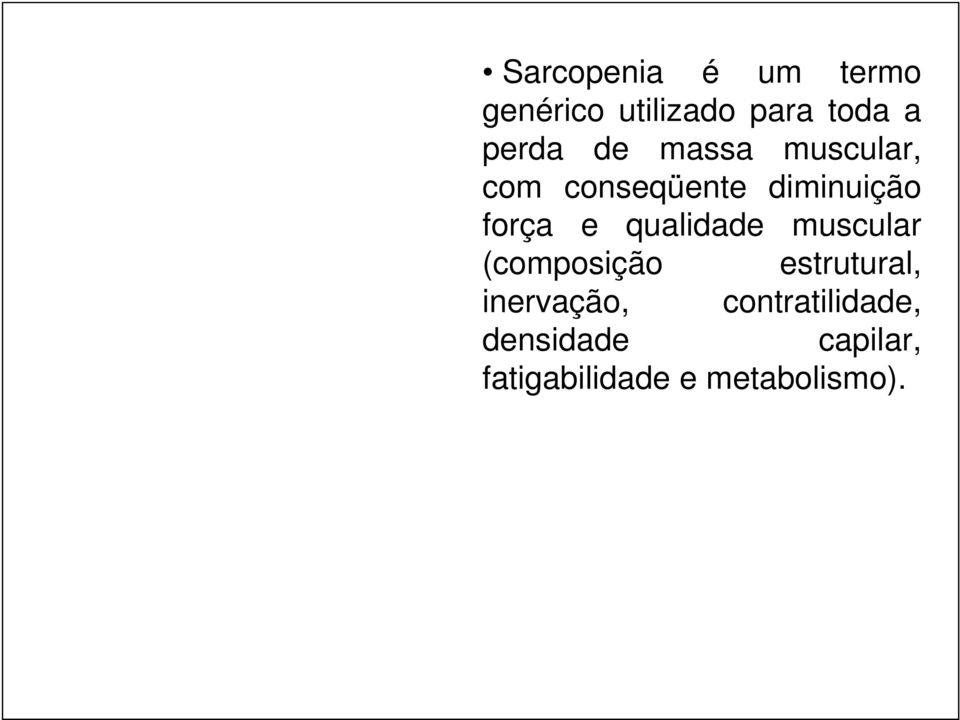 e qualidade muscular (composição estrutural, inervação,