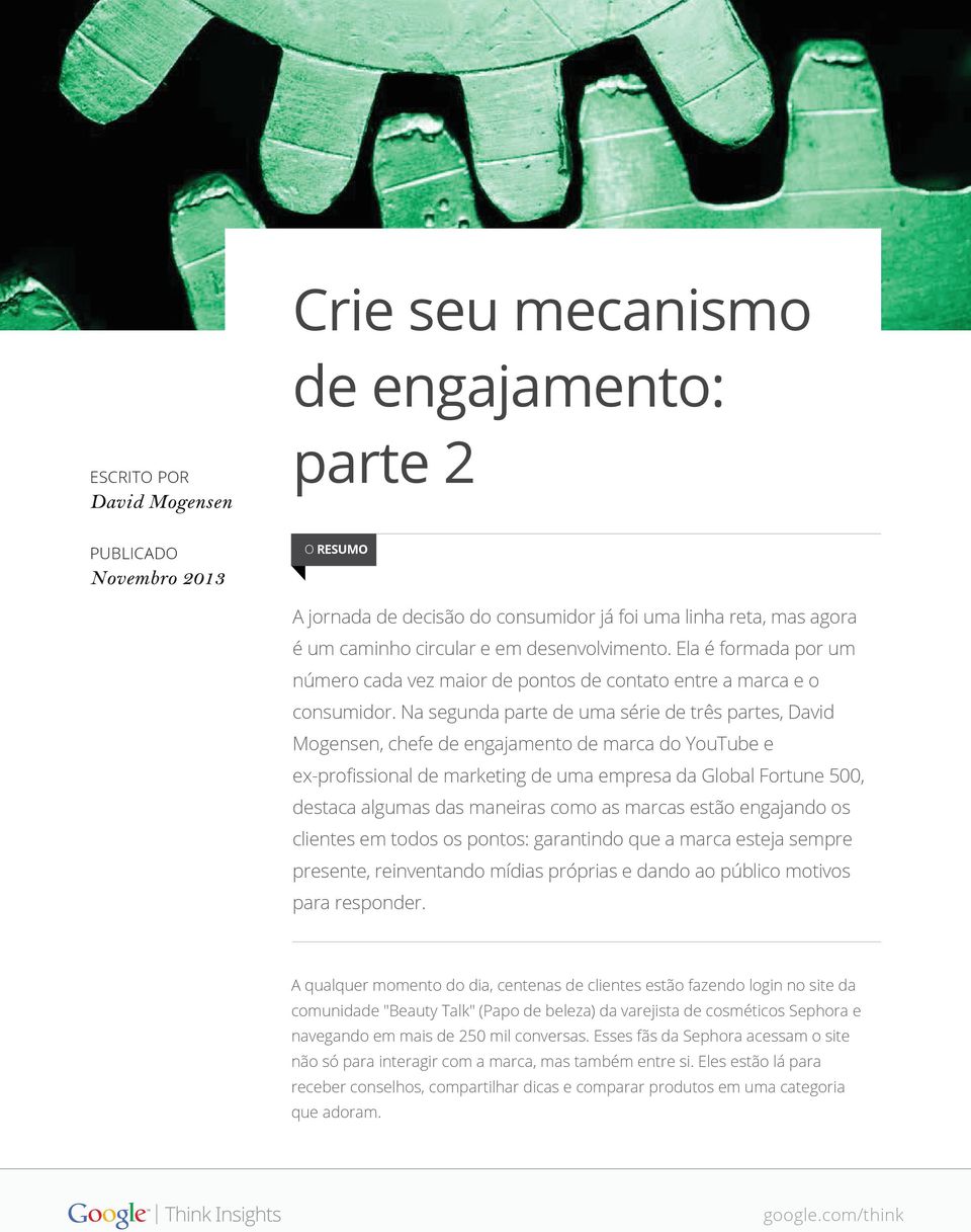 Na segunda parte de uma série de três partes, David Mogensen, chefe de engajamento de marca do YouTube e ex-profissional de marketing de uma empresa da Global Fortune 500, destaca algumas das