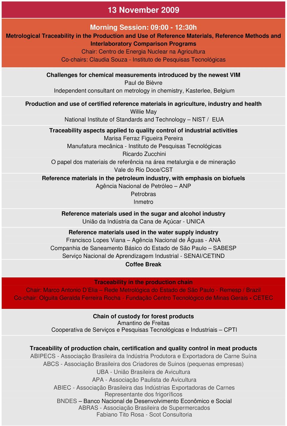 on metrology in chemistry, Kasterlee, Belgium Production and use of certified reference materials in agriculture, industry and health Willie May National Institute of Standards and Technology NIST /