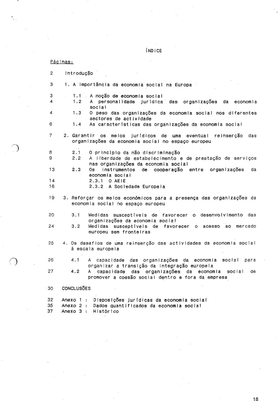 Garantir os melos Jurldlcos de uma eventual reinsercao das organizacoes da economla social no espaco europeu 8 2.1 o prlnclpio da nao dlscrlmlnacao 9 2.