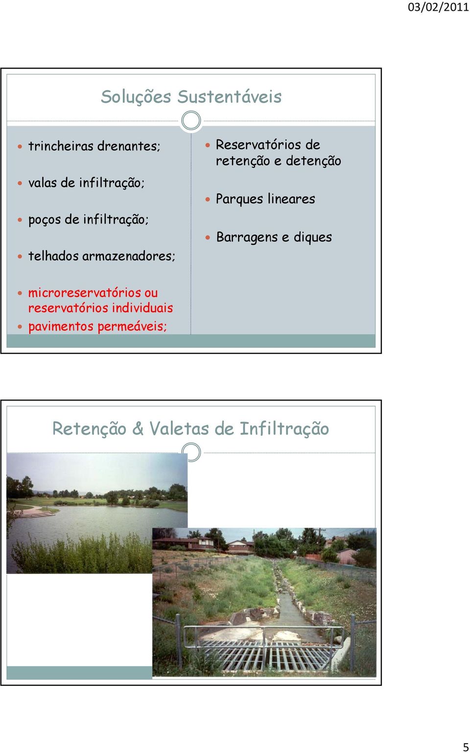 detenção Parques lineares Barragens e diques microreservatórios ou